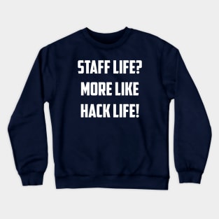 Staff Life? LOL Crewneck Sweatshirt